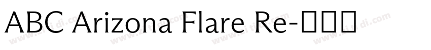 ABC Arizona Flare Re字体转换 ABC Arizona Flare Re字体转换